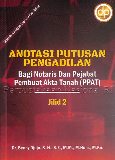 Anotasi Putusan Pengadilan Bagi Notaris Dan Pejabat Pembuat kta Tanah (PPAT) JILID II