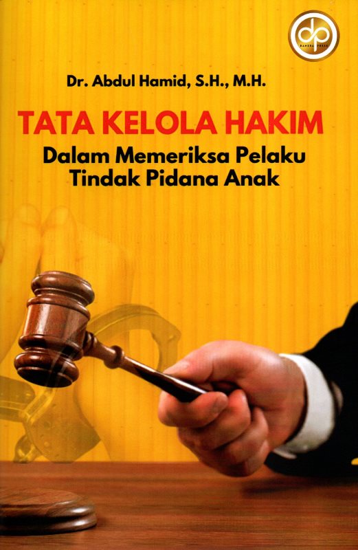 Tata Kelola Hakim Dalam Memeriksa Pelaku Tindak Pidana Anak