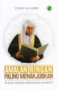 Image of Amalan ringan paling menakjubkan : 20 kiat menuju kebahagiaan hidup
