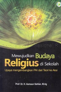 Image of Mewujudkan budaya religius di Sekolah : (upaya mengembangkan PAI dari teori ke aksi