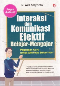 Image of Interaksi dan komunikasi efektif belajar-mengajar  : Pegangan Guru untuk Aktivitas sehari-hari