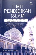 Ilmu pendidikan islam : analisis tentang agama, pendidikan dan sains perspektif pemikiran tokoh Naquib al attas, Ismail raji al furuqi, Mehdi Golshan, Hasyim Asy\'ari, Ahmad Dahlan, Hasan Langgulung