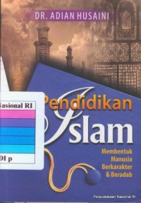 Image of Pendidikan Islam : membentuk manusia berkarakter & beradab