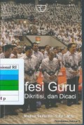Profesi guru : dipuji, dkritisi, dan dicaci