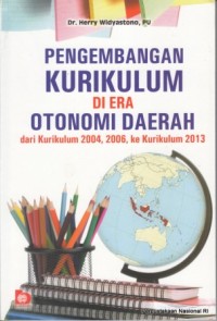Image of Pengembangan kurikulum di era otonomi daerah : dari kurikulum 2004, 2006, ke kurikulum 2013