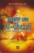 Filsafat Ilmu Al-Ghazali :Dimensi Ontologi, dan Aksiologi / Saeful Anwar