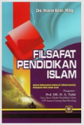 FILSAFAT PENDIDIKAN ISLAM : Disusun Berdasarkan Kurikulum Nasional Perguruan Tinggi Agama Islam