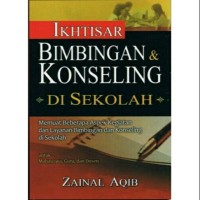 Image of IKHTISAR BIMBINGAN & KONSELING DI SEKOLAH: Memuat Beberapa Aspek Kegiatan dan Layanan Bimbingan dan Konseling di Sekolah