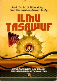 Image of ILMU TASAWUF: Untuk Mata Kuliah Ilmu Tasawuf di Seluruh Jurusan PTAIN dan PTAIS