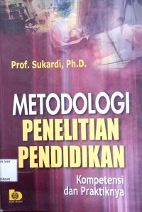 Image of METODOLOGI PENELITIAN PENDIDIKAN : Kompetensi dan Praktiknya
