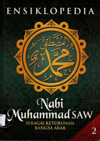 Image of Ensiklopedia Nabi Muhammad SAW : Sebagai Keturunan Bangsa Arab 2