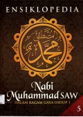 Ensiklopedia Nabi Muhammad SAW : Dalam Ragam Gaya Hidup 1
