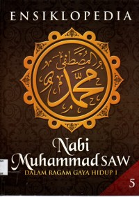 Image of Ensiklopedia Nabi Muhammad SAW : Dalam Ragam Gaya Hidup 1