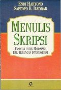 Menulis Skripsi :Panduan untuk Mahasiswa Ilmu Hubungan Internasional
