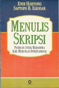 Image of Menulis Skripsi :Panduan untuk Mahasiswa Ilmu Hubungan Internasional