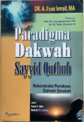 Paradigma Dakwah Sayyid Quthub : Rekonstruksi Pemikiran Dakwah Harakah