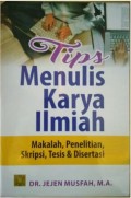 Tips menulis karya ilmiah : makalah, penelitian, skripsi , tesis dan disertasi