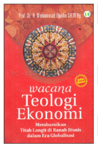 Image of Wacana teologi ekonomi:membumikan titah langit di ranah bisnis dalam era globalisasi