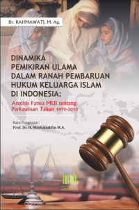 Image of DINAMIKA PEMIKIRAN ULAMA DALAM RANAH PEMBARUAN HUKUM KELUARGA ISLAM DI INDONESIA: Analisis Fatwa MUI tentang Perkawinan Tahun 1975-2010