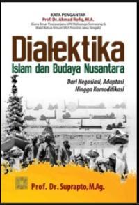 Image of Dialektika islam dan budaya nusantara; dari negosiasi, adaptasi hingga komodifikasi