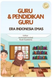 Image of Guru Dan Pendidikan Guru Era Indonesia Emas