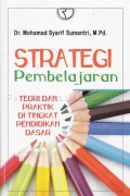 STRATEGI PEMBELAJARAN: Teori Dan Praktik di Tingkat Pendidikan Dasar