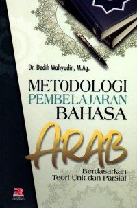 Image of Metodologi Pembelajaran Bahasa Arab Berdasarkan Teori Unit dan Parsial